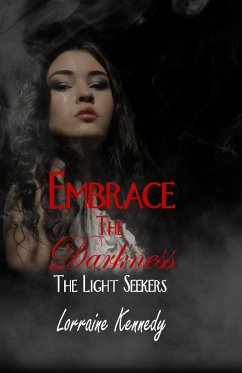 Embrace the Darkness (The Light Seekers, #4) (eBook, ePUB) - Kennedy, Lorraine