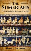 Sumerians: A History From Beginning to End (eBook, ePUB)