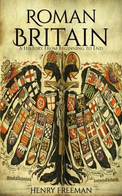 Roman Britain: A History From Beginning to End (eBook, ePUB) - Freeman, Henry
