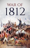War of 1812: A History from Beginning to End (eBook, ePUB) War of 1812: A History from Beginning to End (eBook, ePUB)