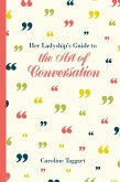 Her Ladyship's Guide to the Art of Conversation (eBook, ePUB)