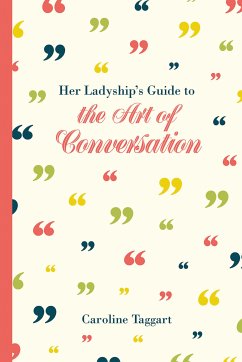 Her Ladyship's Guide to the Art of Conversation (eBook, ePUB) - Taggart, Caroline