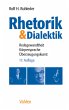 Rhetorik & Dialektik: Redegewandtheit, KÃ¶rpersprache, Ã?berzeugungskunst Rolf H. Ruhleder Author