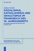 Sozialismus, Katholizismus und Okkultismus im Frankreich des 19. Jahrhunderts (eBook, ePUB)