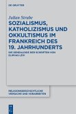 Sozialismus, Katholizismus und Okkultismus im Frankreich des 19. Jahrhunderts (eBook, PDF)