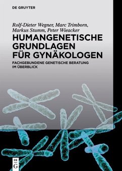 Humangenetische Grundlagen für Gynäkologen (eBook, ePUB) - Wieacker, Peter; Wegner, Rolf-Dieter; Stumm, Markus; Trimborn, Marc