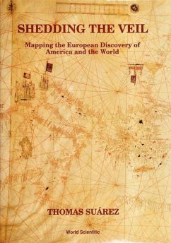 Shedding the Veil: Mapping the European Discovery of America and the World - Suarez, Thomas