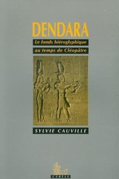 Dendara: Le Fonds Hiéroglyphique Au Temps de Cléopâtre - Cauville, S.