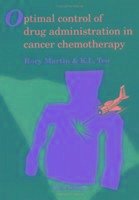 Optimal Control of Drug Administration in Cancer Chemotherapy - Teo, Kok Lay; Martin, R.