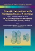 Acoustic Interactions with Submerged Elastic Structures - Part III: Acoustic Propagation and Scattering, Wavelets and Time Frequency Analysis