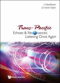 Trans-Pacific Echoes and Resonances; Listening Once Again - Needham, Joseph; Lu, Gwei-Djen