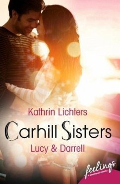 Lucy & Darrell / Carhill Sisters Bd.2 - Lichters, Kathrin