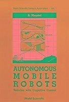 Autonomous Mobile Robots: Vehicles with Cognitive Control - Meystel, Alex