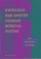 Knowledge-Base Assisted Database Retrieval Systems - Ichikawa, Tadao; Wu, Xu; Cercone, Nick