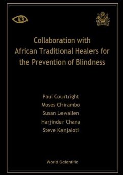 Collaboration with African Traditional Healers for the Prevention of Blindness - Chana, Harjinder; Chirambo, Moses; Courtright, Paul; Kanjaloti, Steve; Lewallen, Susan