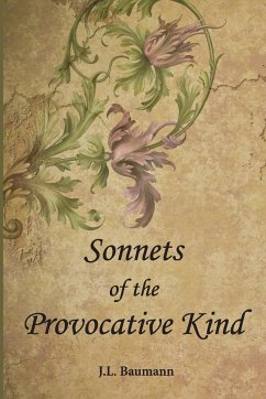 Sonnets of the Provocative Kind - Baumann, J. L.