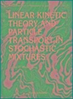 Linear Kinetic Theory and Particle Transport in Stochastic Mixtures - Pomraning, Gerald C