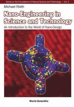 Nano-Engineering in Science and Technology: An Introduction to the World of Nano-Design - Rieth, Michael