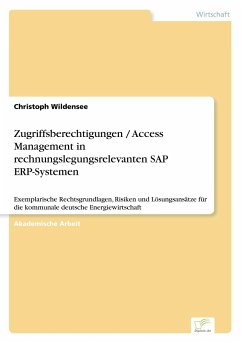 Zugriffsberechtigungen / Access Management in rechnungslegungsrelevanten SAP ERP-Systemen - Wildensee, Christoph