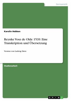 Reynke Vosz de Olde 1539. Eine Transkription und Übersetzung