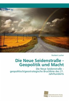 Die Neue Seidenstraße - Geopolitik und Macht - Lacher, Norbert