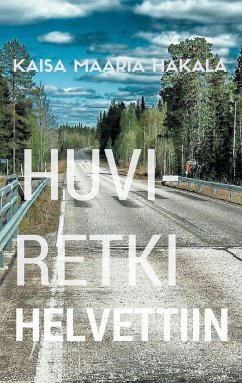 Huviretki Helvettiin - Hakala, Kaisa Maaria