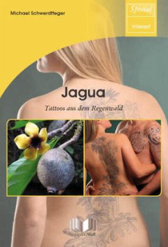 Jagua - Tattoos aus dem Regenwald - Schwerdtfeger, Michael