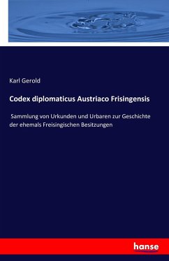 Codex diplomaticus Austriaco Frisingensis - Gerold, Karl