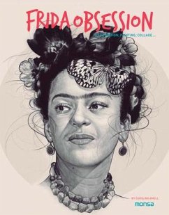 Frida Obsession: Illustration, Painting, Collage - Amell, Carolina