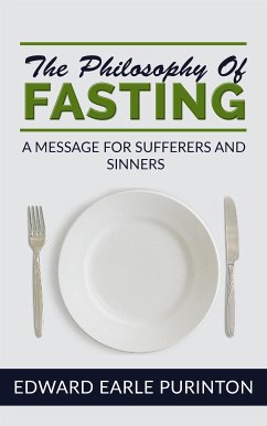 The Philosophy of Fasting: A Message for Sufferers and Sinners (eBook, ePUB) - Earle Purinton, Edward