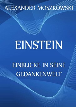 Einstein ¿ Einblicke in seine Gedankenwelt - Moszkowski, Alexander