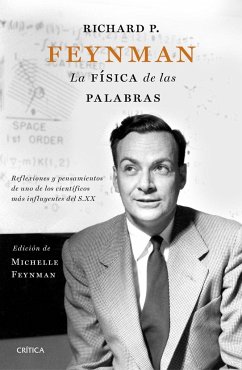 Richard P. Feynman : la física de las palabras : reflexiones y pensamientos de uno de los científicos más influyentes del s. XX - Feynman, Richard Phillips; Ros, Joandomènec; Feynman, Michelle; Feynman, Carl; Feynman, Richard