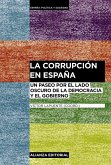La corrupción en España : un paseo por el lado oscuro de la democracia y el gobierno