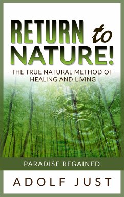 Return to nature! The true natural method of healing and living (eBook, ePUB) - Just, Adolf