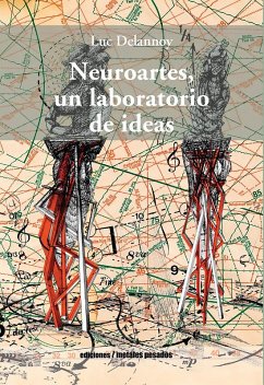 Neuroartes, un laboratorio de ideas (eBook, ePUB) - Delannoy, Luc