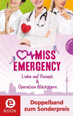 Liebe auf Rezept & Operation Glücksstern / Miss Emergency Bd.3+4 (eBook, ePUB) - Rothe-Liermann, Antonia