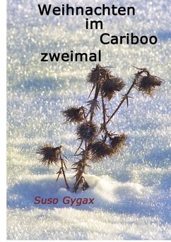Weihnachten im Cariboo zweimal (eBook, ePUB) - Gygax, Suso