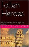 Fallen Heroes, The Lives of Galileo, Michael Angelo and Gutenberg (eBook, ePUB)