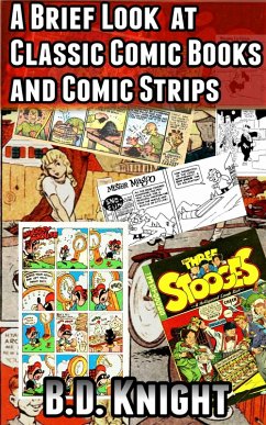 A Brief Look at Classic Comic Books and Comic Strips - 1 (eBook, ePUB) - Knight, B. D.