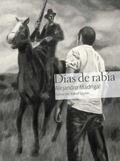 Días de rabia (eBook, ePUB) - Madrigal, Alejandro