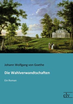 Die Wahlverwandtschaften - Goethe, Johann Wolfgang von
