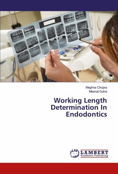 Working Length Determination In Endodontics - Chopra, Meghna;Gulve, Meenal