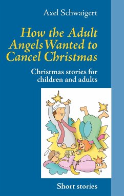 How the Adult Angels Wanted to Cancel Christmas - Schwaigert, Axel