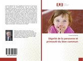 Dignité de la personne et primauté du bien commun