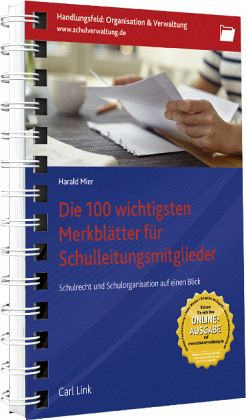 Die 100 wichtigsten Merkblätter für Schulleitungsmitglieder Die 100 wichtigsten Merkblätter für Schulleitungsmitglieder