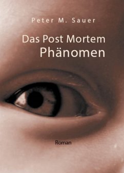 Das Post Mortem Phänomen (eBook, ePUB) - Sauer, Peter M.