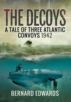 The Decoys: A Tale of Three Atlantic Convoys 1942 - Edwards, Bernard