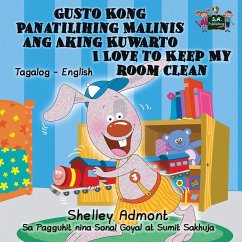 Gusto Kong Panatilihing Malinis ang Aking Kuwarto I Love to Keep My Room Clean - Admont, Shelley; Books, Kidkiddos