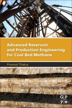 Advanced Reservoir and Production Engineering for Coal Bed Methane - Thakur, Pramod
