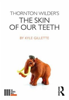 Thornton Wilder's the Skin of Our Teeth - Gillette, Kyle
